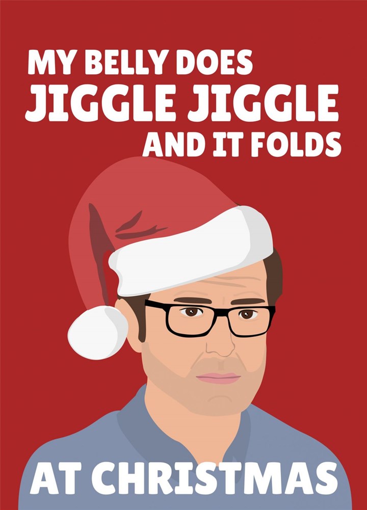 My Belly Does Jiggle Jiggle At Christmas Louis Theroux Card