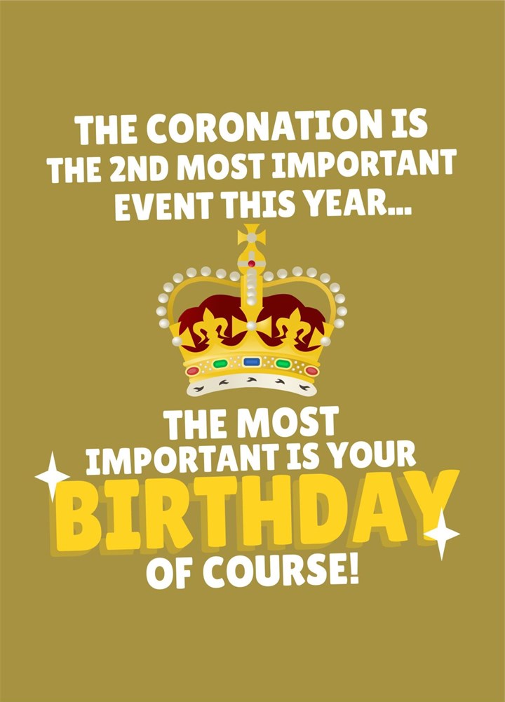 Most Important Event Coronation Birthday Card