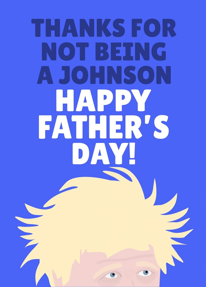 Thanks For Not Being A Johnson Happy Father's Day Card