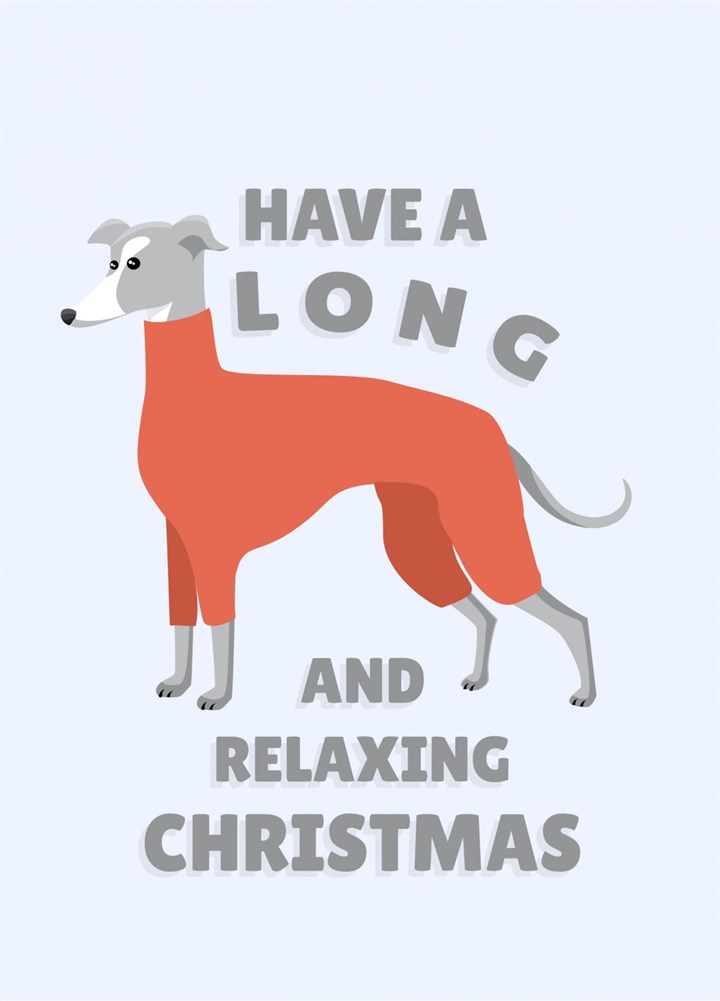 Have A Long And Relaxing Christmas Greyhound Pet Dog Card