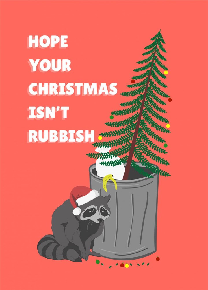 Hope Your Christmas Isn't Rubbish Raccoon Pun Card