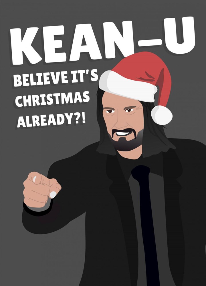 Keanu Believe It's Christmas Already Funny Pun Can You Card