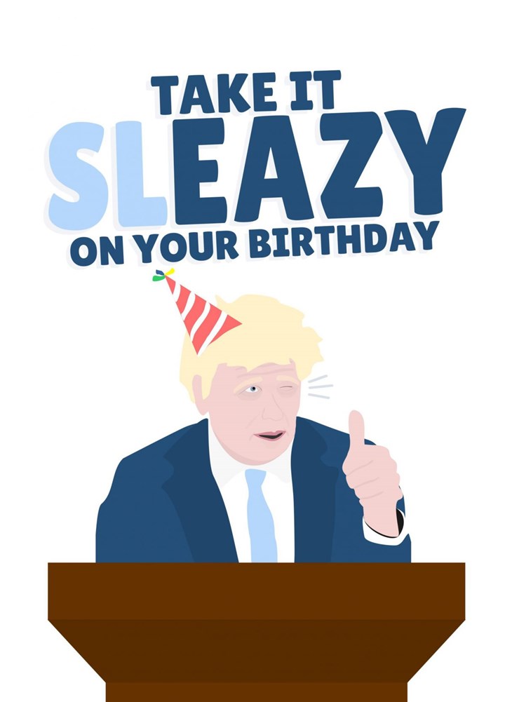Take It Sleazy On Your Birthday Boris Johnson Card