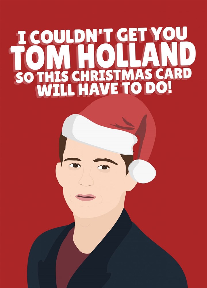 I Couldn't Get You Tom Holland Card