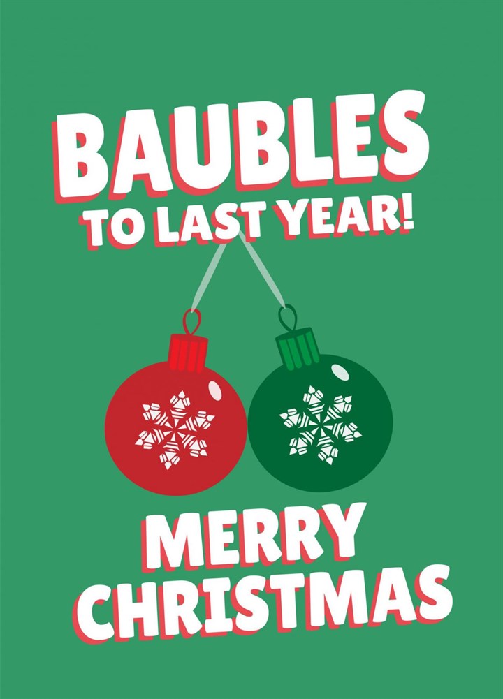 Baubles To Last Year Funny Christmas Pun Card