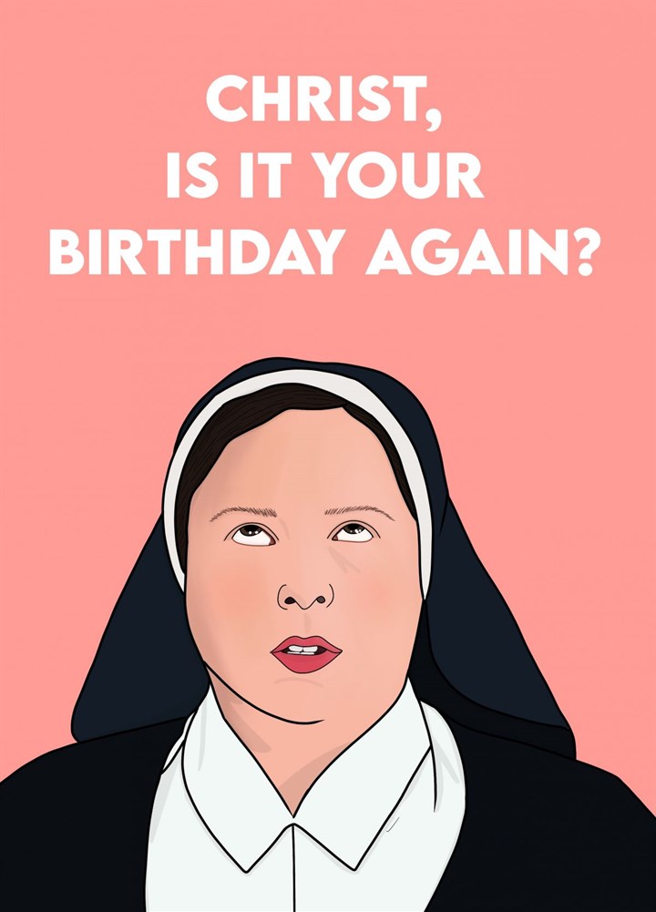Derry Girls Christ Your Birthday Card