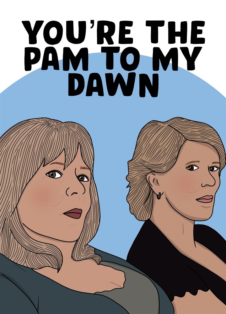 Pam To My Dawn Card