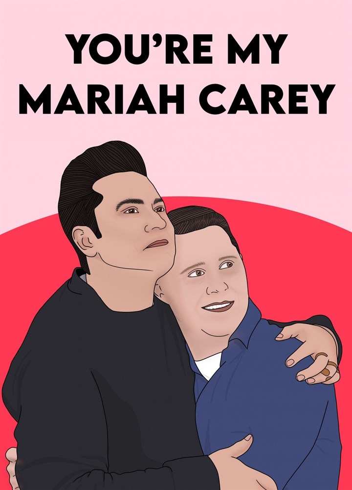 You're My Mariah Carey Card