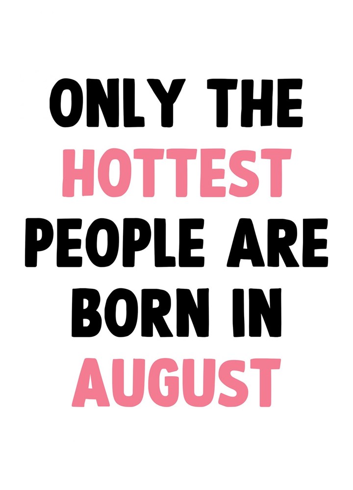 Hottest August Birthday Card