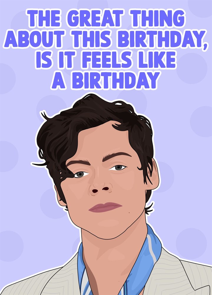Harry Styles Feels Like A Birthday Card