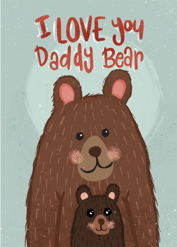I Love You Daddy Bear Card
