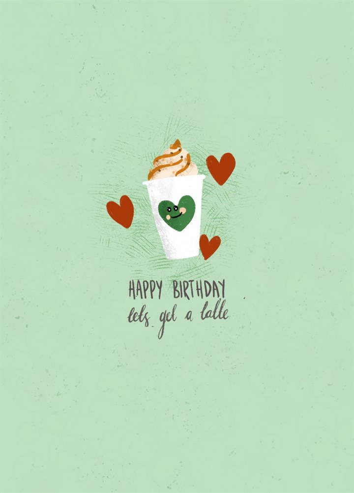Happy Birthday - Let's Get A Latte Card