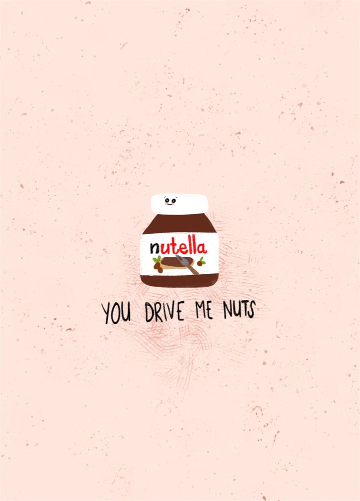 You Drive Me Nuts - Valentines Day Nutella Card