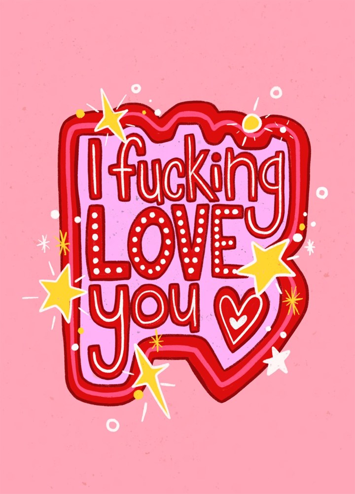 I Fucking Love You - Valentine's Day Card