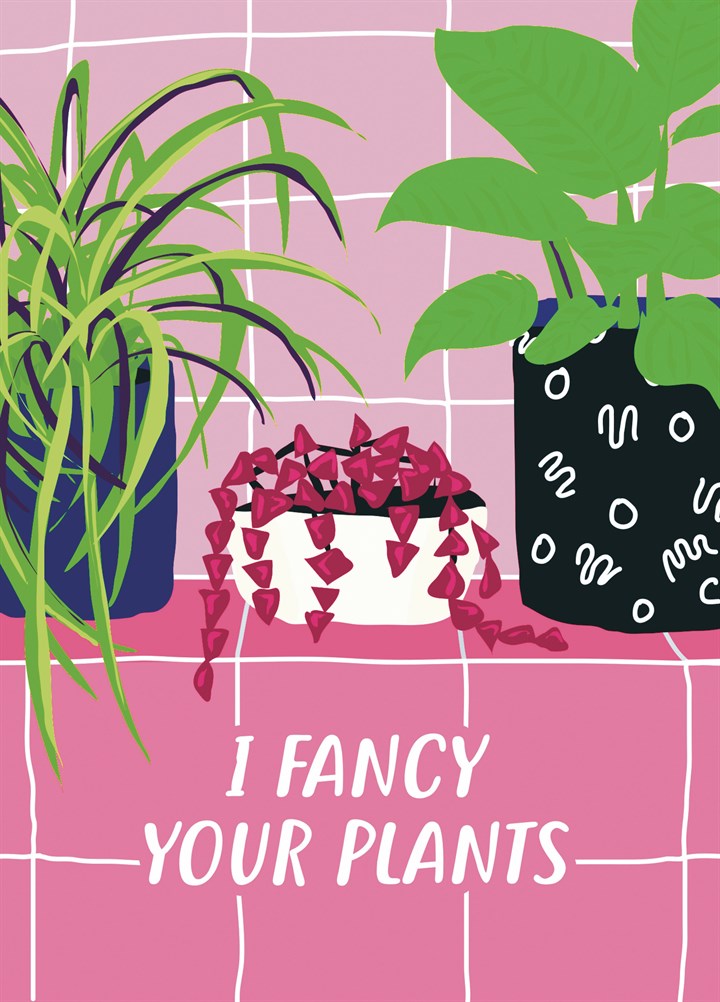 I Fancy Your Plants Card
