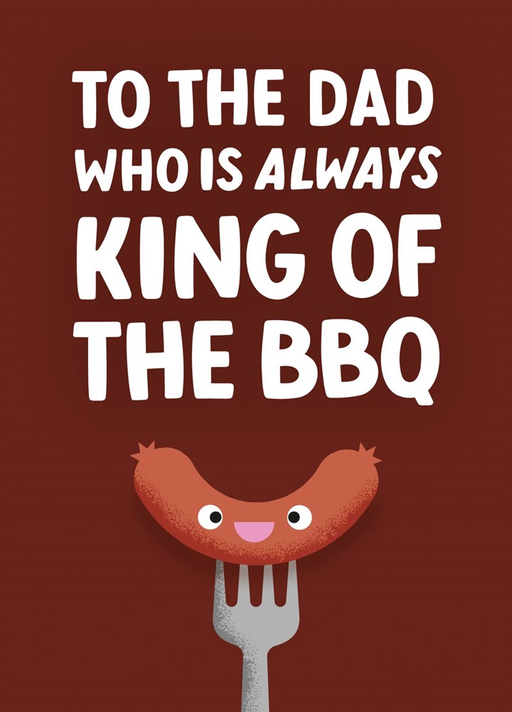 'To The Dad Who Is Always The King Of The BBQ' Father's Day Card