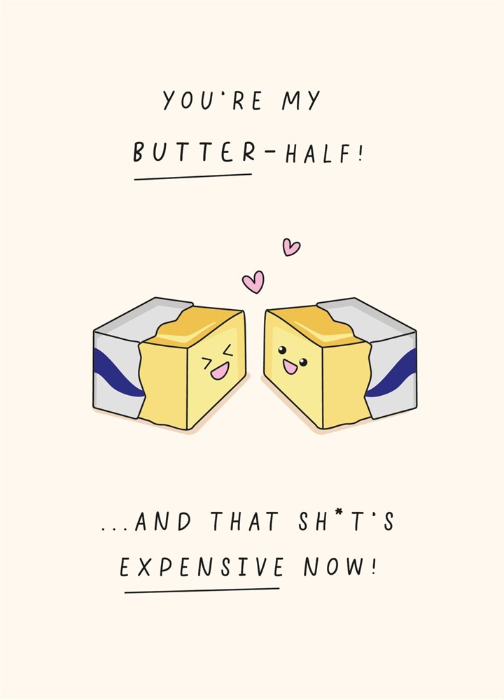You're My Butter-Half - Anniversay Card