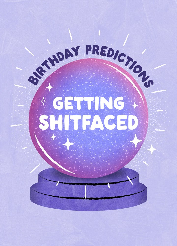 Birthday Predictions "Getting Shitfaced" - Crystal Ball Card