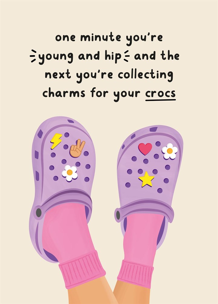 Collecting Charms For Your Crocs - Funny Birthday Card For Her