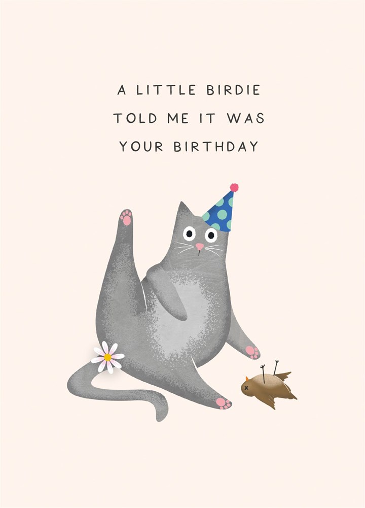 A Little Birdie Told Me It Was Your Birthday Card