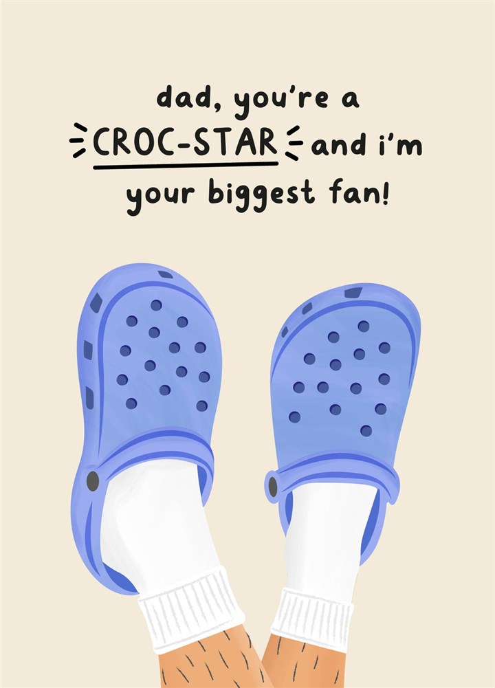 Dad, You're A Croc-Star And I'm Your Biggest Fan! Card