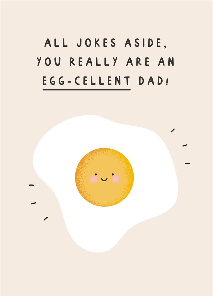 You Really Are An Egg-cellent Dad! Father's Day Card