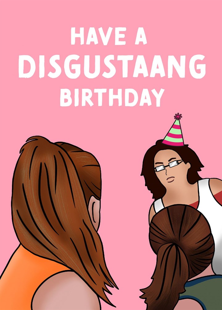 Have A Disgustaang Birthday Card