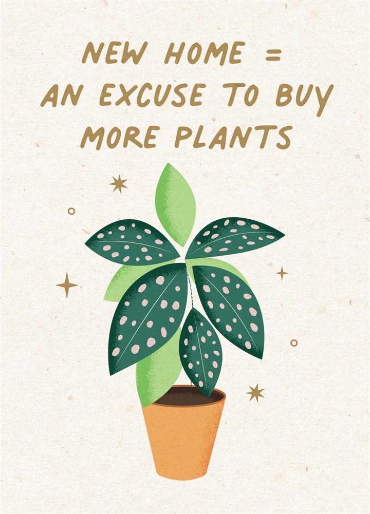 New Home = An Excuse To Buy More Plants Card