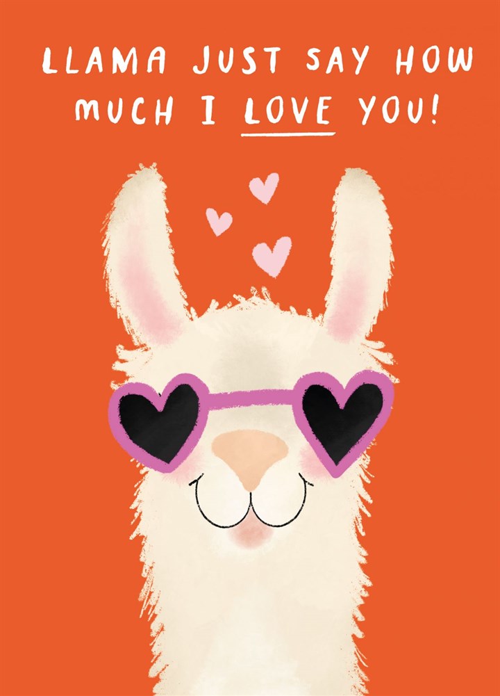 Llama Just Say How Much I Love You Card