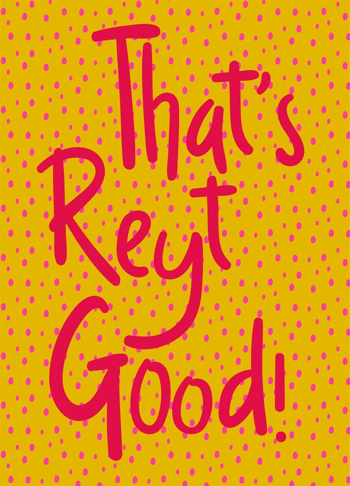 Yorkshire Dialect Reyt Good Congratulations Card