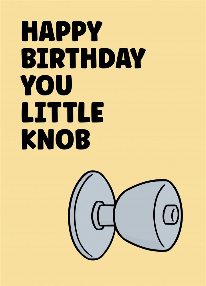 Happy Birthday You Little Knob Card