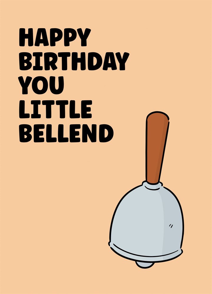 Happy Birthday You Little Bellend Card