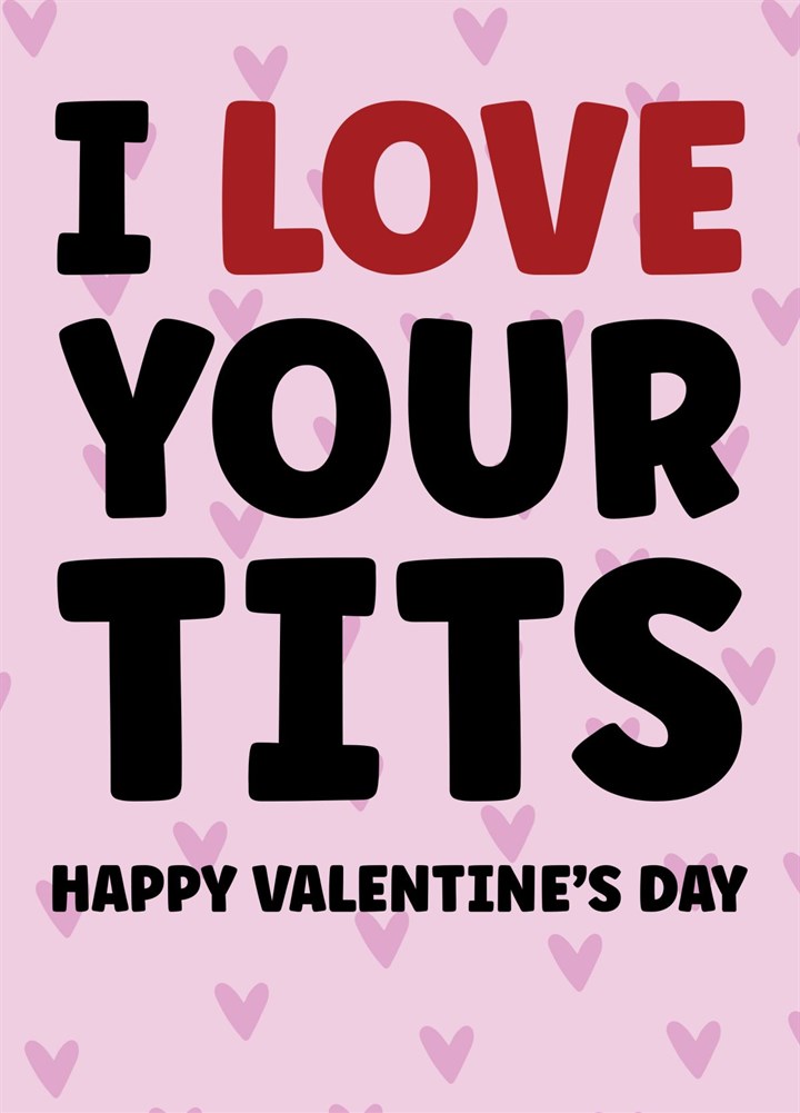 Funny, Rude I Love Your Tits Valentine's Day Card
