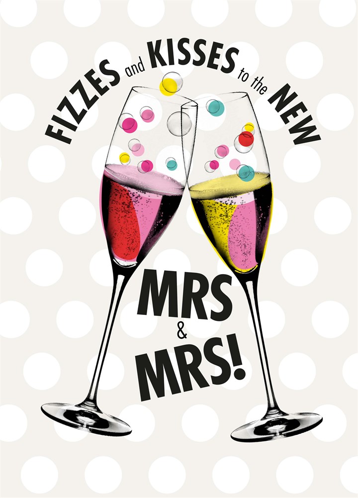 Fizzes To The New Mrs & Mrs Card