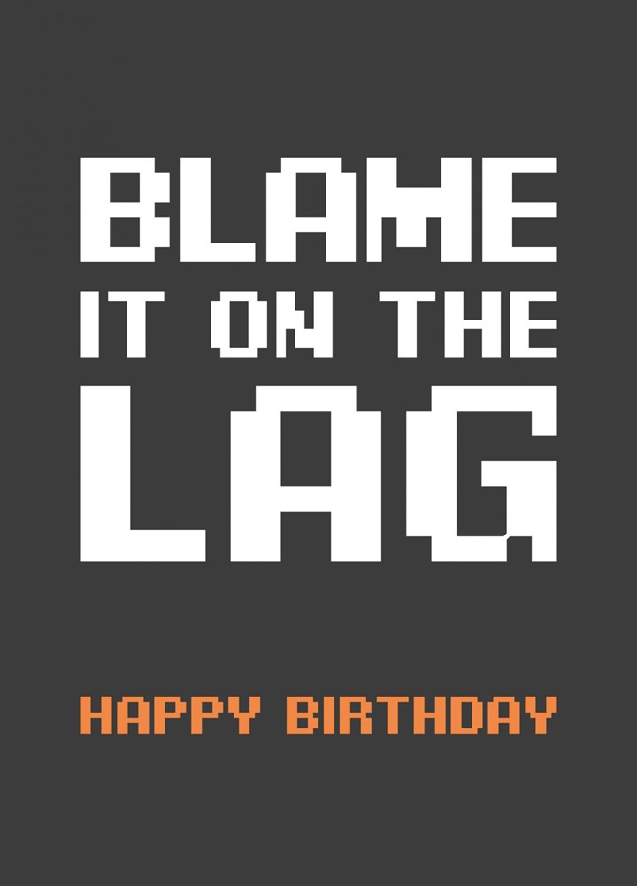 Blame It On The Lag Card