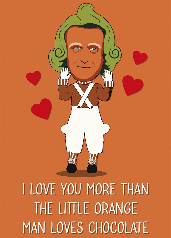 Love You As Much As Oompa Loompa's Love Chocolate Card