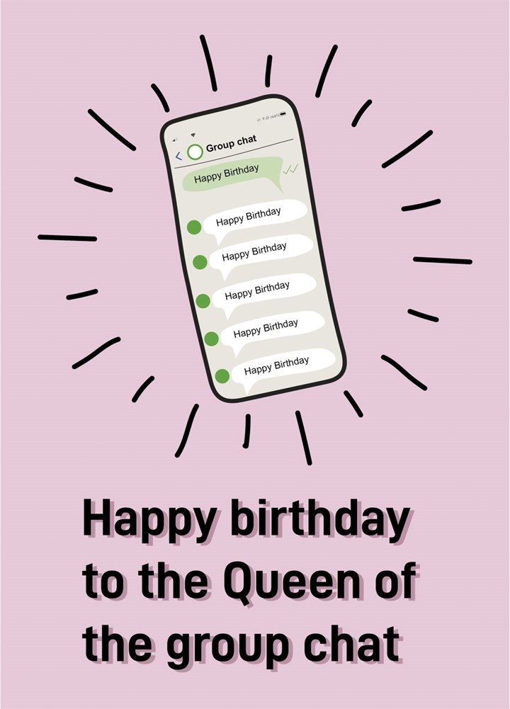 Happy Birthday To The Queen Of The Group Chat Card