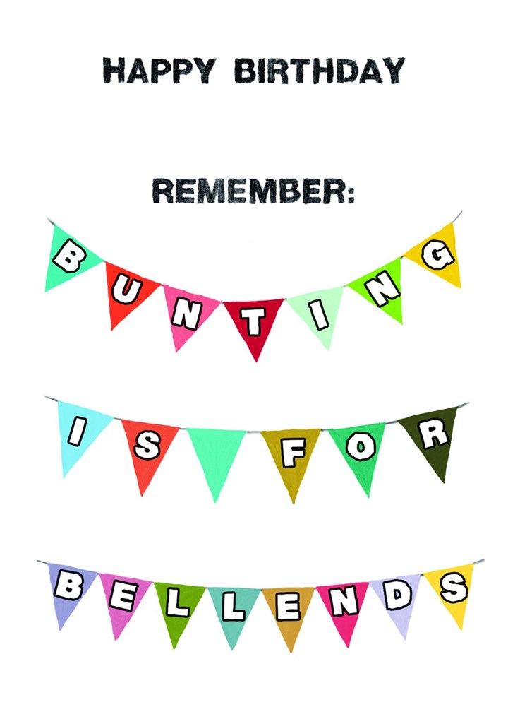 Bunting Is For Bellends Card