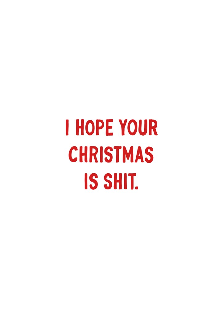 I Hope Your Christmas Is Shit Card