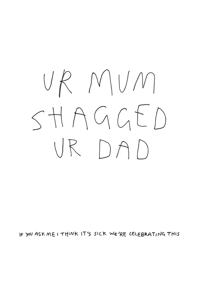 Ur Mum Shagged Ur Dad Card