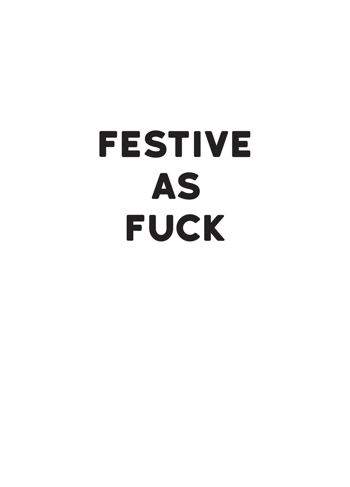Festive As Fuck Card