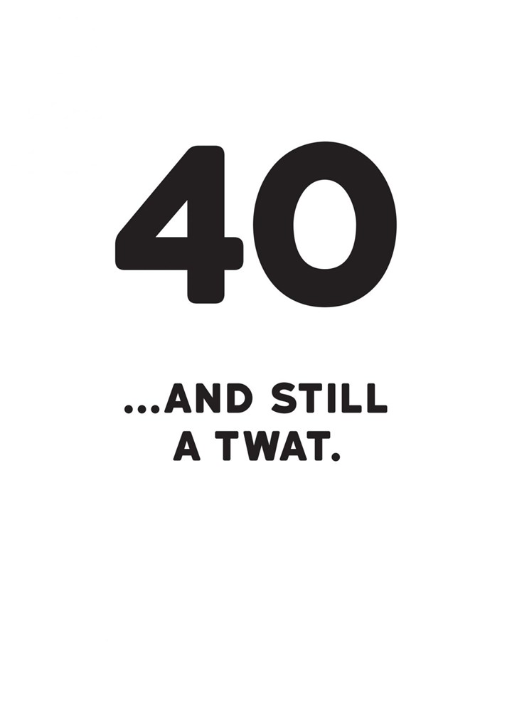 40 And Still A Twat Card
