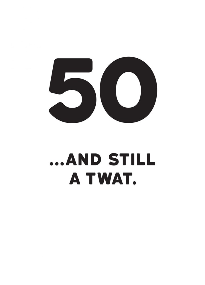 50 And Still A Twat Card