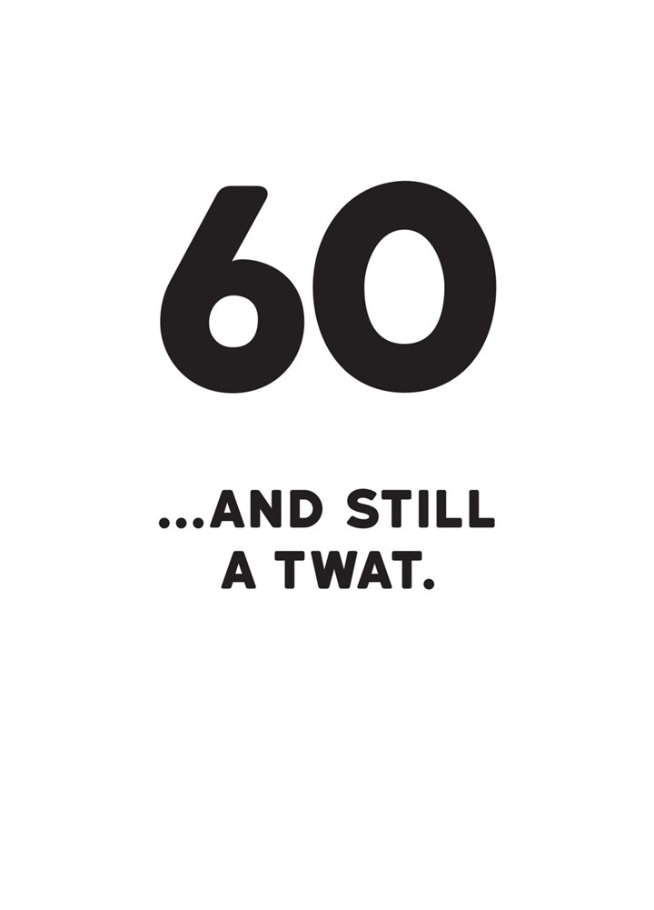 60 And Still A Twat Card