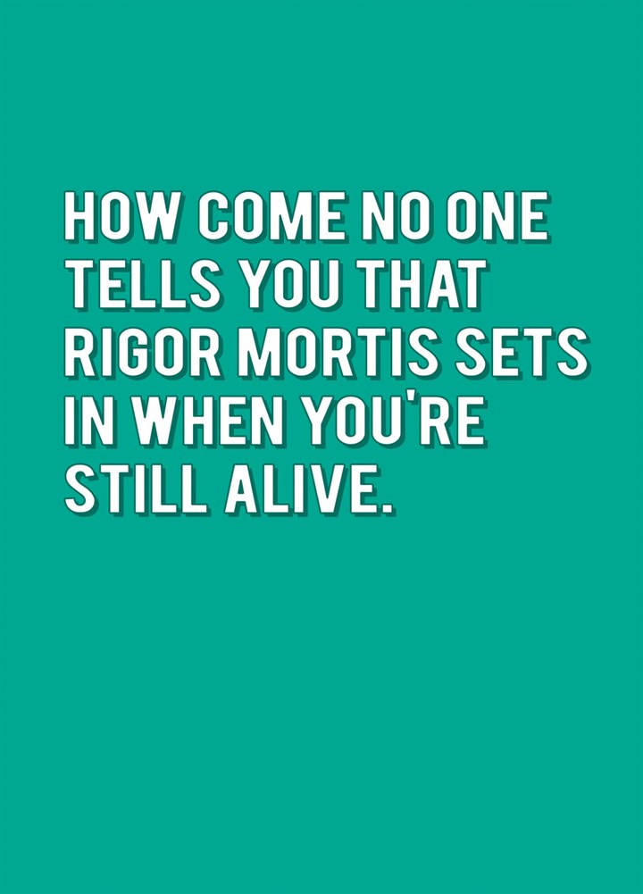 Rigor Mortis Sets In When You're Still Alive Card