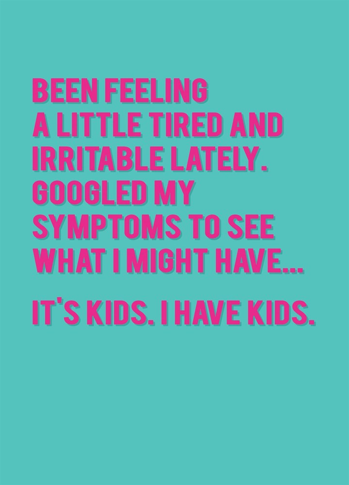 Googled My Symptoms. It's Kids Card