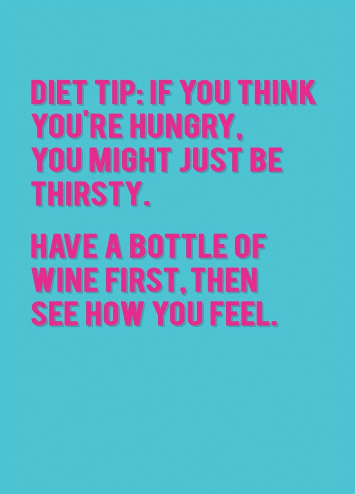 Diet Tip: Have A Bottle Of Wine First Card
