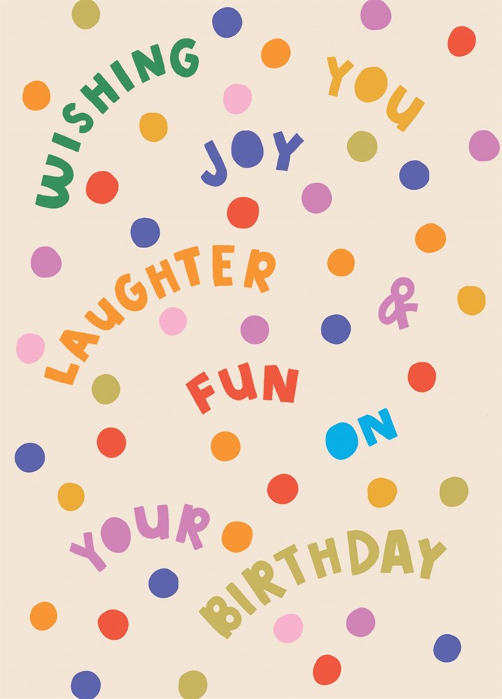Wishing You Joy, Laughter & Fun On Your Birthday' Card