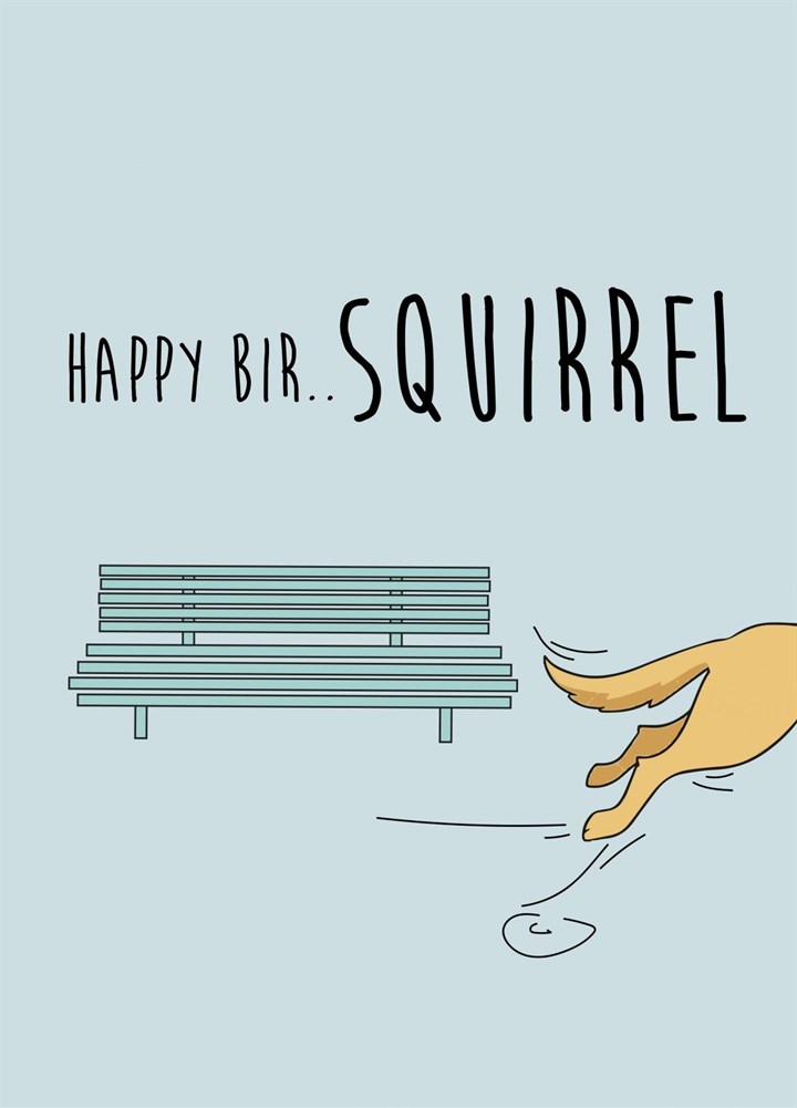 Happy Bir...SQUIRREL! Card