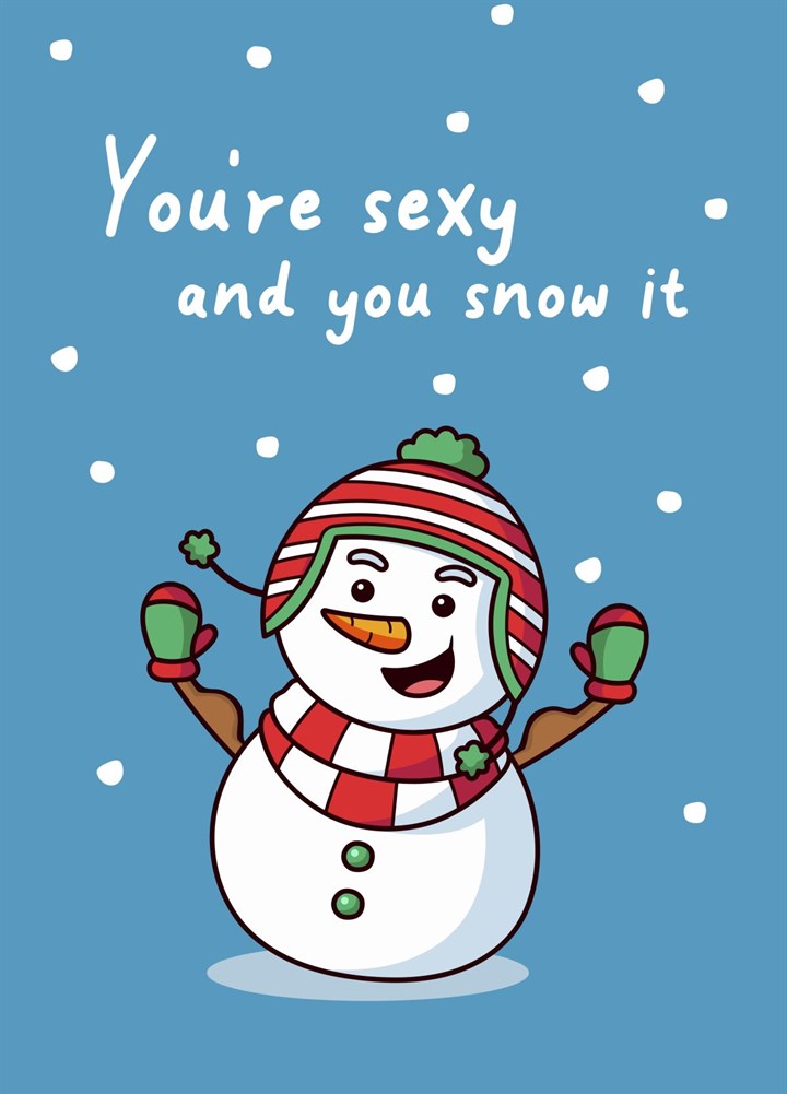 Sexy And You Snow It! Card